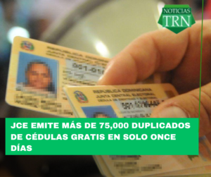 JCE emite más de 75,000 duplicados de cédulas gratis en solo once días