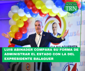 Luis Abinader compara su forma de administrar el Estado con la del expresidente Balaguer